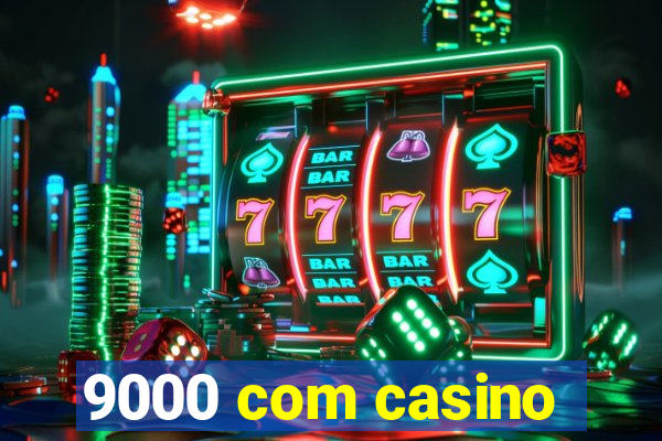 9000 com casino